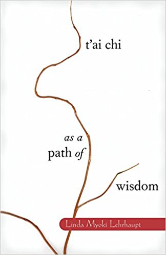Best Tai Chi books for learning T'ai Chi as a Path of Wisdom by great Tai Chi instructor