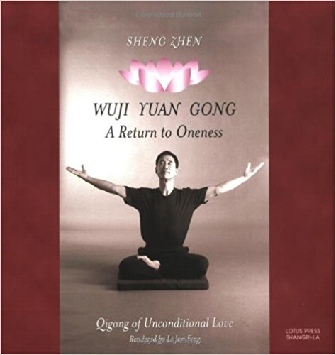 Sheng Zhen Wuji Yuan Gong: Qigong of Unconditional Love