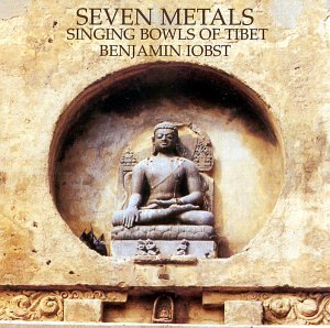 Seven Metals: Singing Bowls of Tibet  Benjamin Iobst